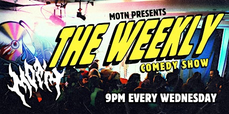 THE WEEKLY - COMEDY AT THE MOTN