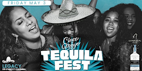 TEQUILA FEST! Cinco De Mayo Weekend! Friday May 3rd!