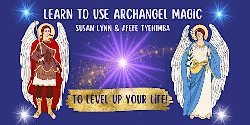 Imagem principal do evento Learn To Use The Sacred Magic Of The ArchAngels To Level Up Your Life!