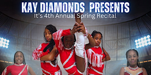 Imagen principal de Kay Diamonds Presents: 4th Annual Spring Recital:  I Wanna See You Dance