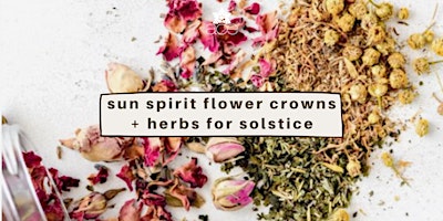 Primaire afbeelding van Sun Spirit Flower Crowns + Herbs for Solstice