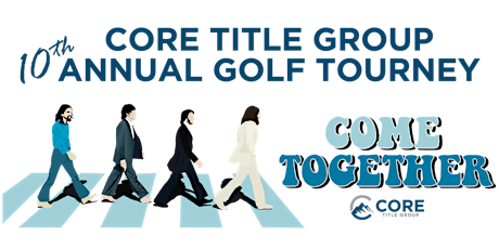SPONSORSHIP OPPORTUNITIES for the 10th CORE TITLE GROUP ANNUAL GOLF TOURNEY