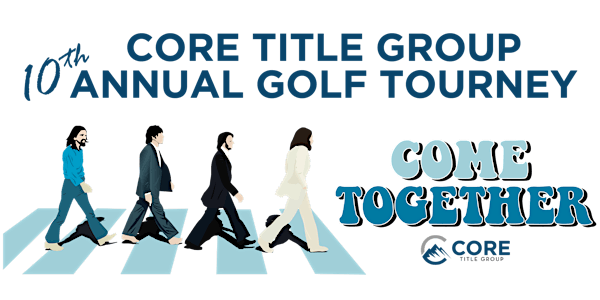 SPONSORSHIP OPPORTUNITIES for the 10th CORE TITLE GROUP ANNUAL GOLF TOURNEY