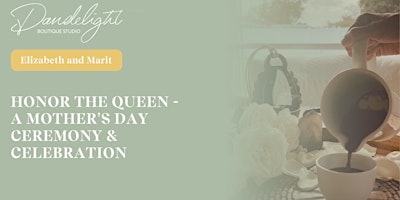 Image principale de Honor the Queen - a Mother's Day Ceremony & Celebration