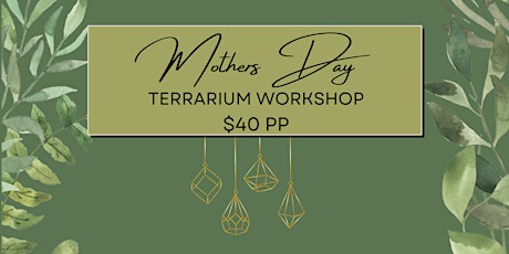 Mother's Day Terrarium Workshop
