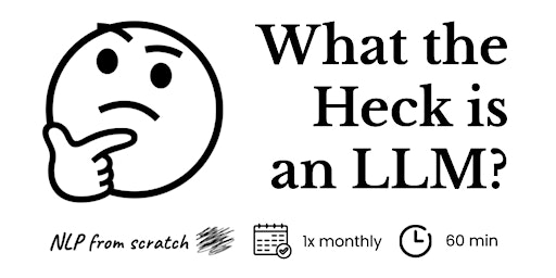 Hauptbild für What the Heck is an LLM? - FREE Workshop