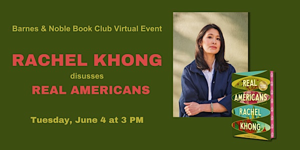 B&N Book Club:  Rachel Khong discusses REAL AMERICANS