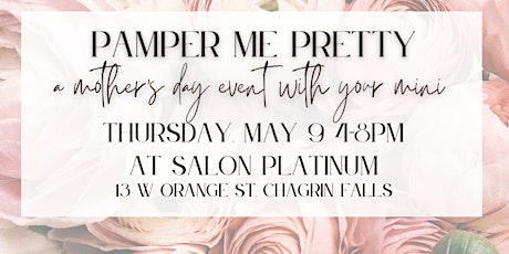 Pamper Me Pretty: A Mother’s Day Event with your Mini