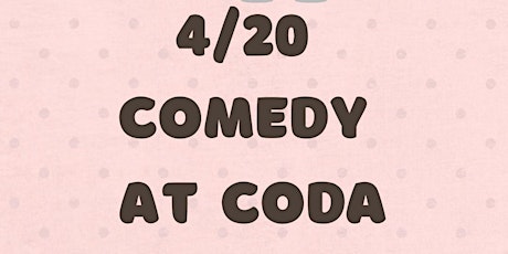The 420 Comedy Show at CODA primary image