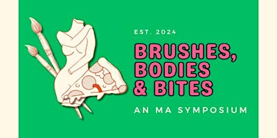 Image principale de Brushes, Bodies and Bites an MA Symposium.
