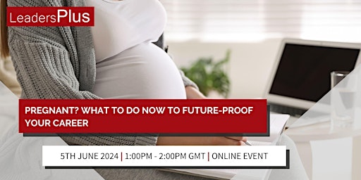 Hauptbild für Pregnant? What to do now to future proof your career