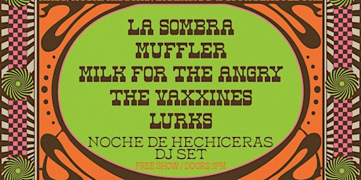 Immagine principale di La Sombra, Muffler, The Vaxxines, Milk for The Angry and LURKS. 