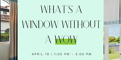 Image principale de Styled UP Design Inspire Event "Whats a Window without a WOW?!"
