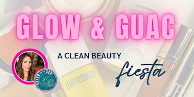 Imagem principal do evento GLOW & GUAC - a clean beauty FIESTA