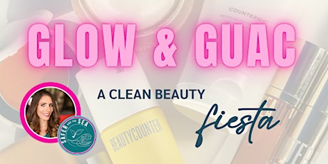 GLOW & GUAC - a clean beauty FIESTA