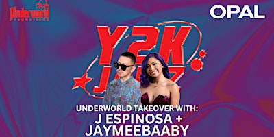 Imagen principal de Y2K JAMZ ft 949 PODCAST w/ J ESPINOSA + JAYMEEBAABY at OPAL NIGHTCLUB | 21+