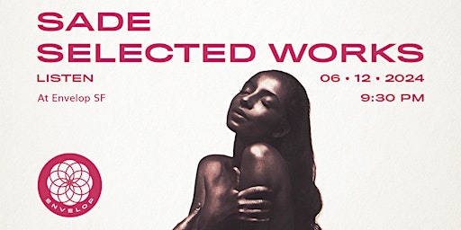 Primaire afbeelding van Sade - Selected Works : LISTEN | Envelop SF (9:30pm)