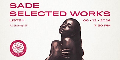 Imagem principal de Sade - Selected Works : LISTEN | Envelop SF (7:30pm)