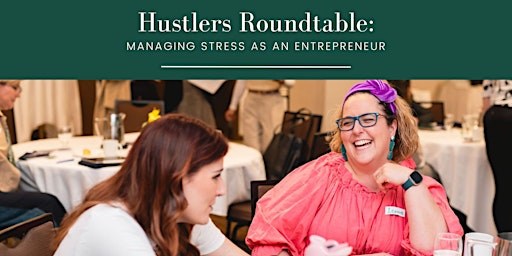 Imagem principal do evento Hustlers Roundtable: Managing Stress as an Entrepreneur