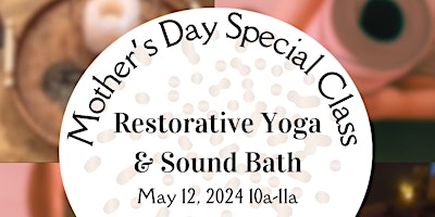 Primaire afbeelding van Mother's Day Restorative Yoga & Sound Bath Immersion Experience