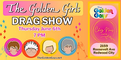 Redwood City, CA - Golden Girls Musical Drag Show - Chez Nous Cafe primary image