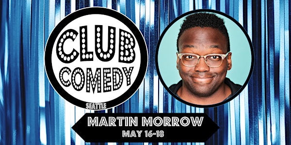 Martin Morrow at Club Comedy Seattle May 16-18