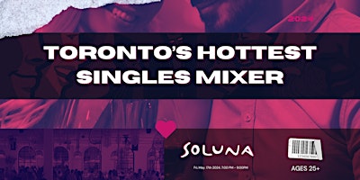 Toronto's Hottest Singles Mixer @ Soluna 25+ primary image