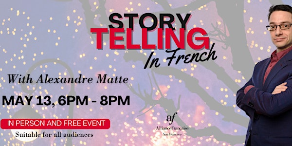 ***STORYTELLING IN FRENCH WITH ALEXANDRE MATTE, on May 13***