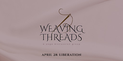 Imagem principal de Weaving Threads: A Yoga Discussion Group (LIBERATION)