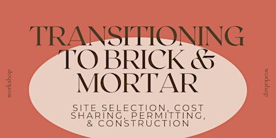 Hauptbild für Transitioning to Brick and Mortar: Site Selection, Cost-Sharing, Permitting, and Construction