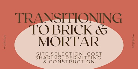 Transitioning to Brick and Mortar: Site Selection, Cost-Sharing, Permitting, and Construction