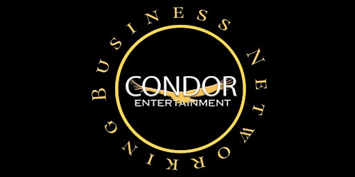Condor Entertainment | Business Networking primary image