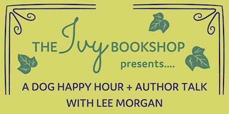 Dog Happy Hour and Author Talk with Lee Morgan: FOUR THOUSAND PAWS