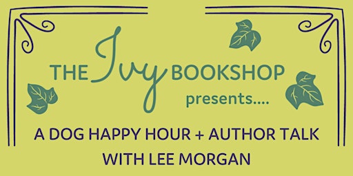 Imagen principal de Dog Happy Hour and Author Talk with Lee Morgan: FOUR THOUSAND PAWS