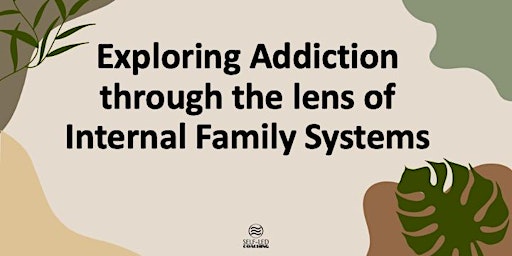 Primaire afbeelding van Exploring Addiction Through the Lens of Internal Family Systems (IFS)