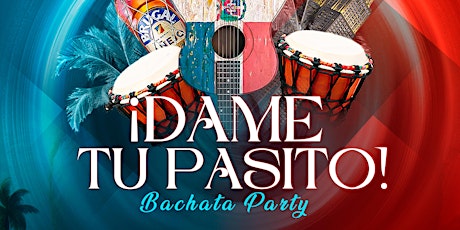 ¡Dame Tu Pasito! Bachata Party