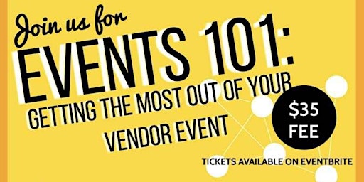 Imagem principal do evento Events 101: Getting The Most Out of Your Vendor Event