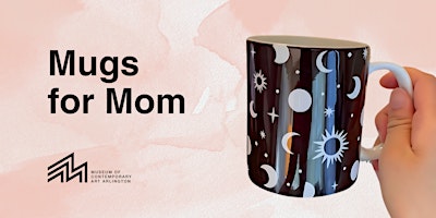 Imagem principal do evento Mugs for Mom @ the Innovation Studio + Store