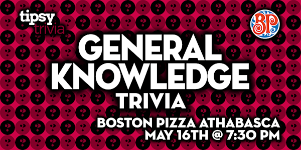 Athabasca: Boston Pizza - General Knowledge Trivia Night - May 16, 7:30pm
