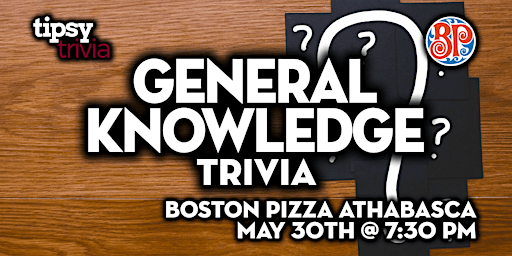 Athabasca: Boston Pizza - General Knowledge Trivia Night - May 30, 7:30pm primary image
