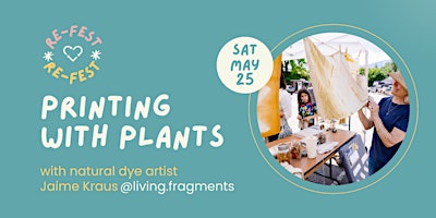 Immagine principale di Re-Fest Printing with Plants Workshop with Jaime Kraus - 9am-11am 
