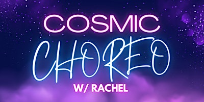 Cosmic Choreo Workshop w/ Rachel primary image