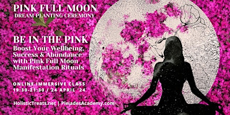 Pink Full Moon Ceremony & Rituals for Wellbeing, Success, and Prosperity