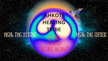 AHKOTI HEALING TRIBE:Heal the Woman Heal the Nation primary image