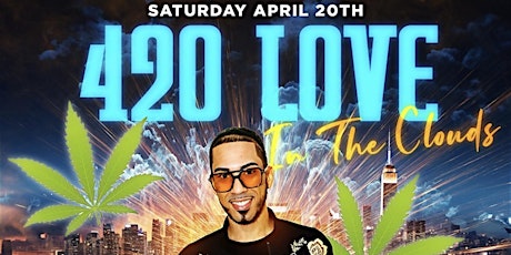 420 LOVE IN THE CLOUDS PARTY!!!