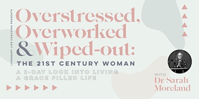 Hauptbild für Overstressed, Overworked, & Wiped Out: The 21st Century Woman