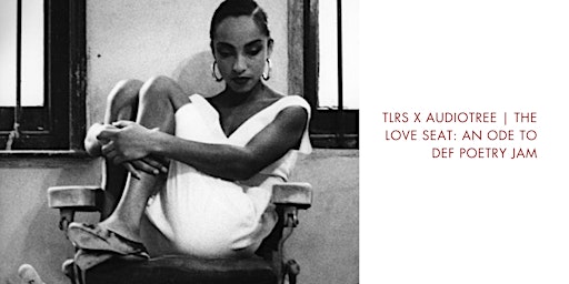 Primaire afbeelding van TLRS X AUDIOTREE | THE LOVE SEAT: AN ODE TO DEF POETRY JAM