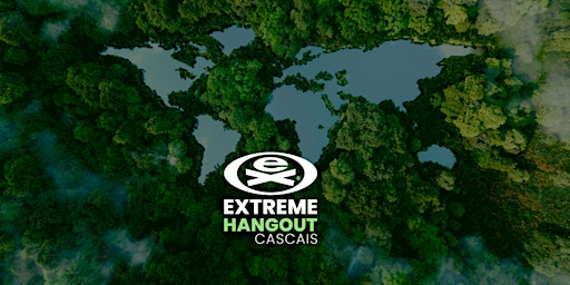 Imagem principal do evento Extreme Hangout Cascais 2024/ the planet needs extreme actions