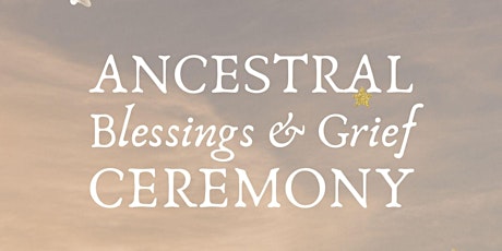 Inner Homecoming: #3 Ancestral Blessings & Grief Ceremony