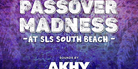 Passover Madness at SLS Hyde - Saturday Night 4/27